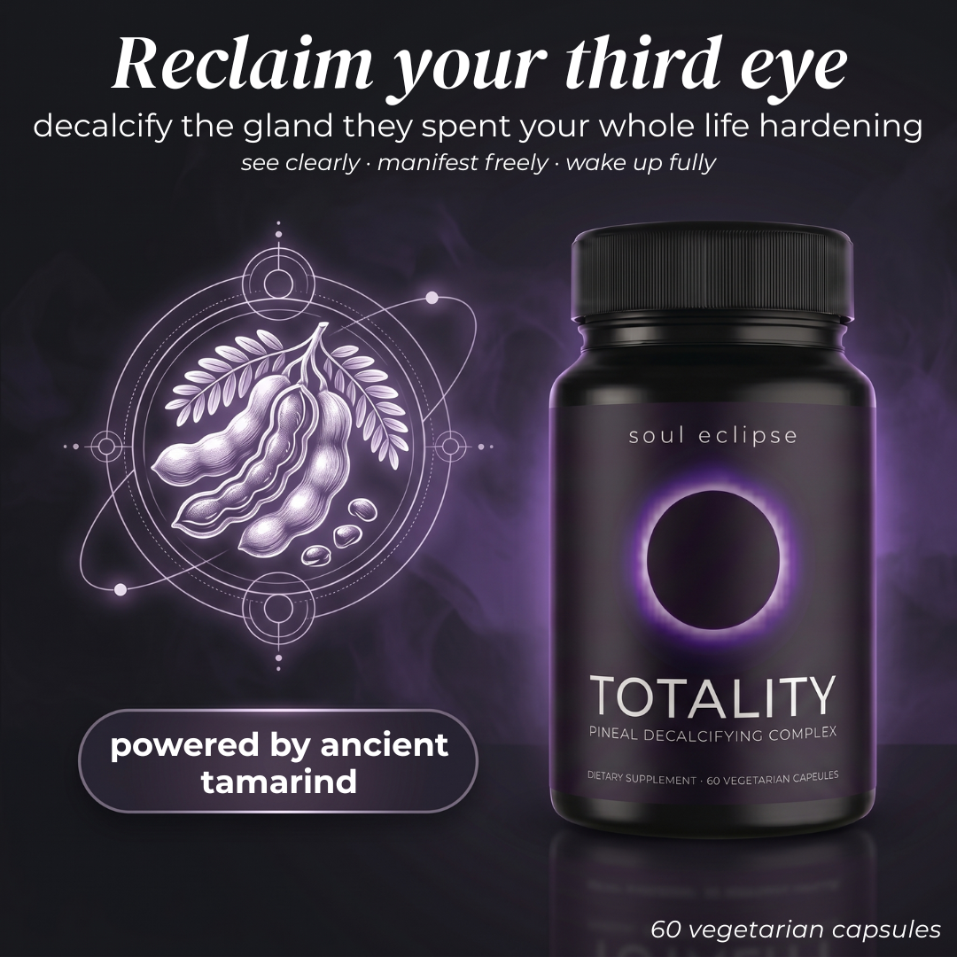 Totality | Decalcify your pineal gland & reclaim your third eye